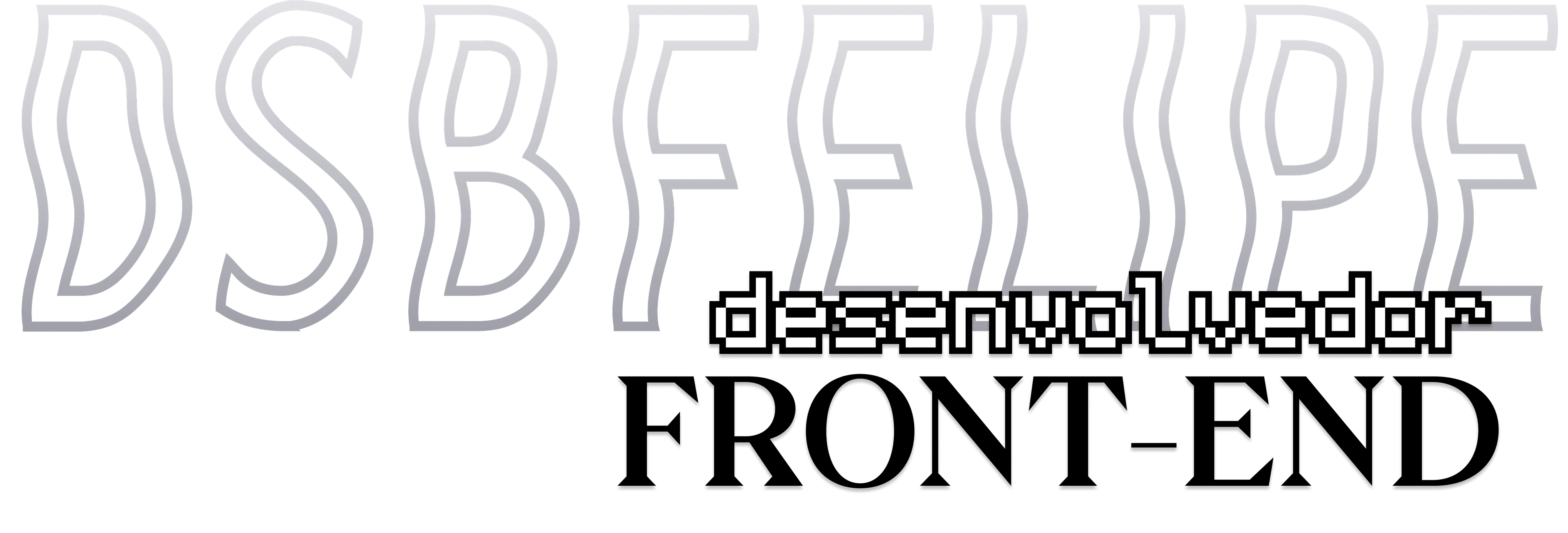 dsbfelipe: Desenvolvedor Front-End