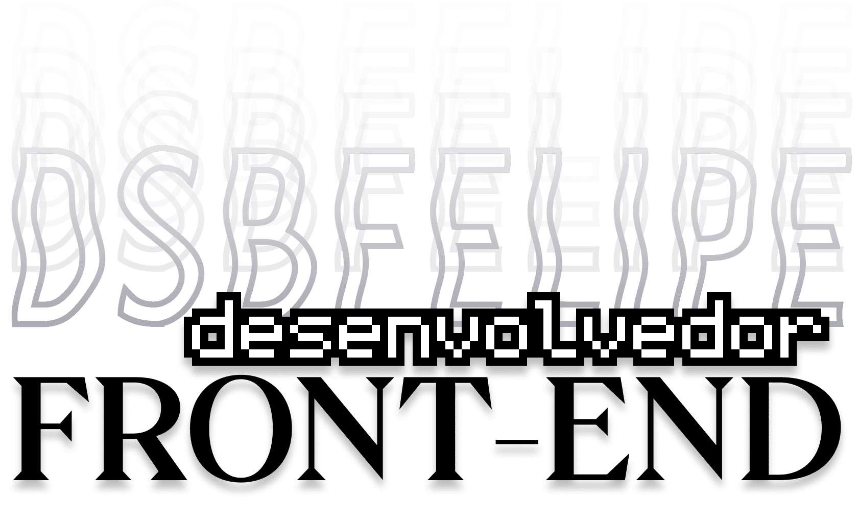 dsbfelipe: Desenvolvedor Front-End